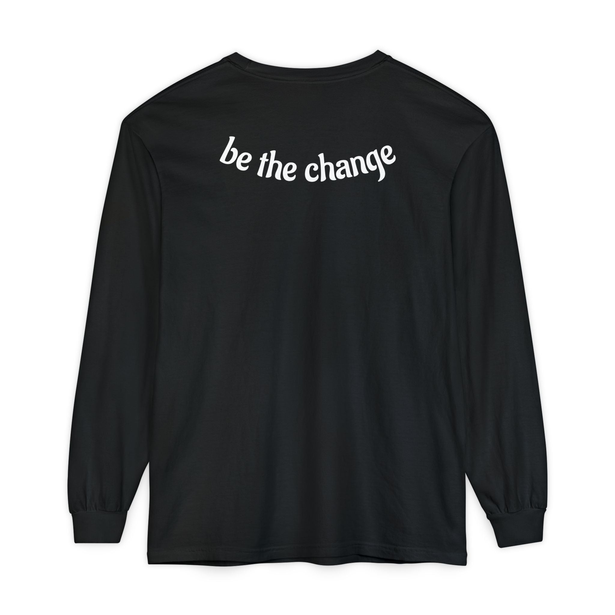 Be The Change Long-Sleeve